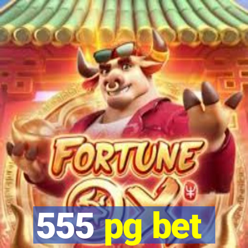 555 pg bet